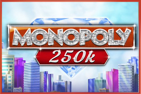Monopoly 250K