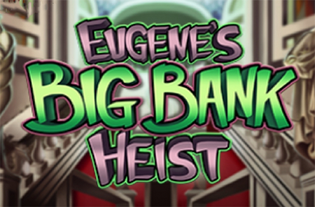 Eugenes Big Bank Heist
